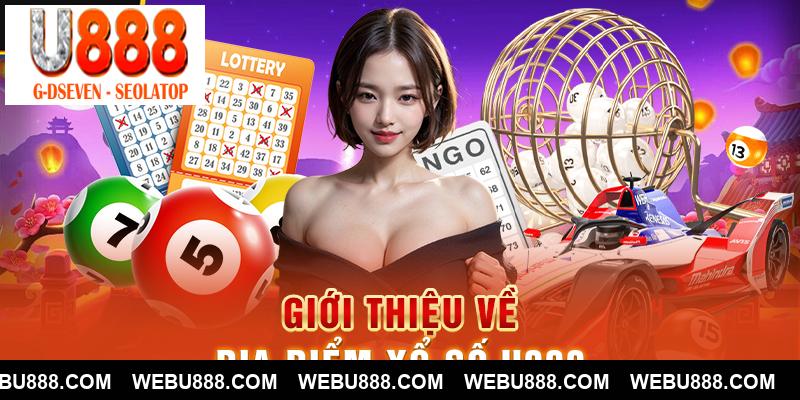 Giới thiệu về địa điểm xổ số U888