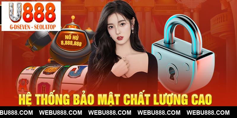 Hệ thống U888 bảo mật an toàn thông tin tuyệt đối