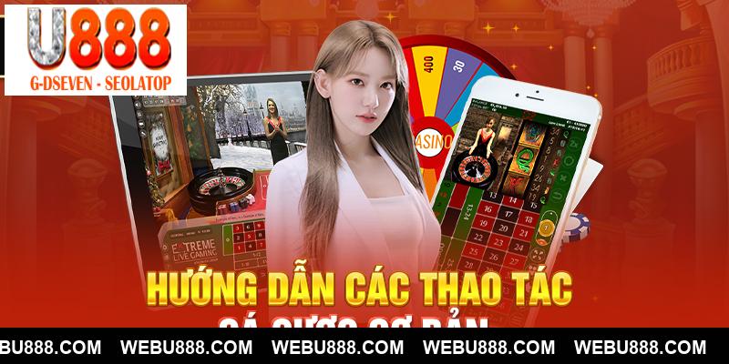 Hướng dẫn tham gia cá cược tại nhà cái uy tín U888