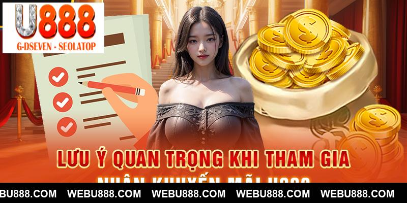 Lưu ý quan trọng khi tham gia nhận khuyến mãi U888