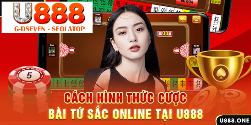 Các hình thức cược bài Tứ Sắc online tại U888