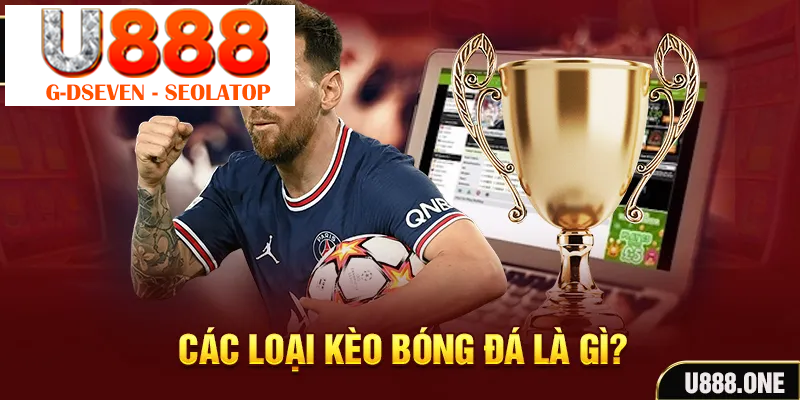 Các loại kèo Bóng Đá là gì?