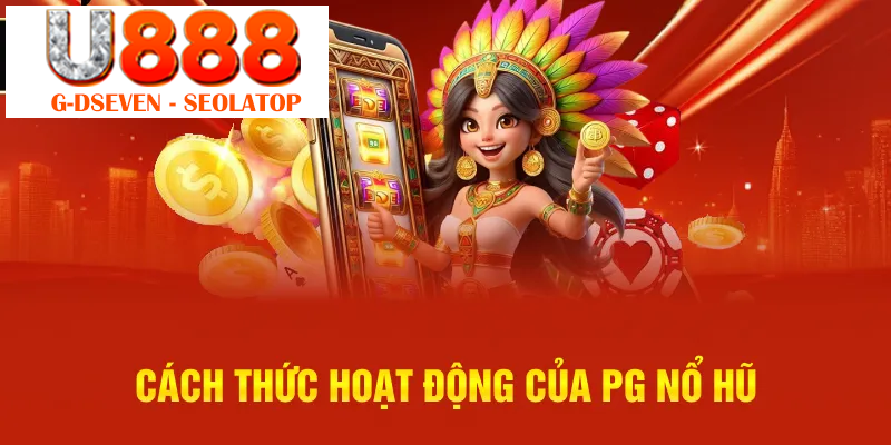 Cách thức hoạt động của PG Nổ Hũ