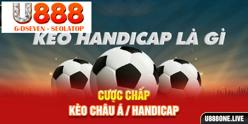 Cược chấp/kèo Châu Á/Handicap