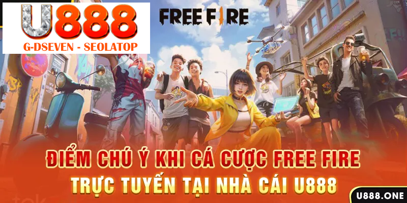 Điểm chú ý khi cá cược Free Fire trực tuyến tại nhà cái U888