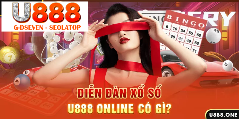 Diễn đàn xổ số U888 online có gì?