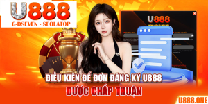 processed dieu kien de don dang ky u888 duoc chap thuan