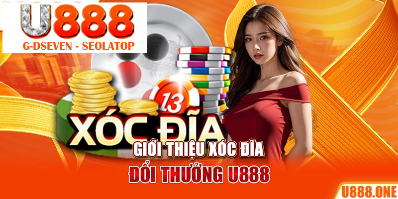 Giới thiệu Xóc Đĩa đổi thưởng U888