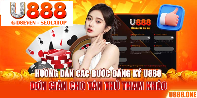 Hướng dẫn các bước đăng ký U888 đơn giản cho tân thủ tham khảo