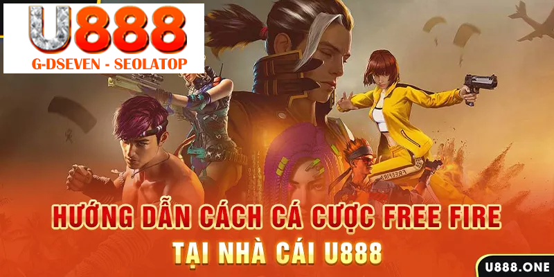 Hướng dẫn cách cá cược Free Fire tại nhà cái U888