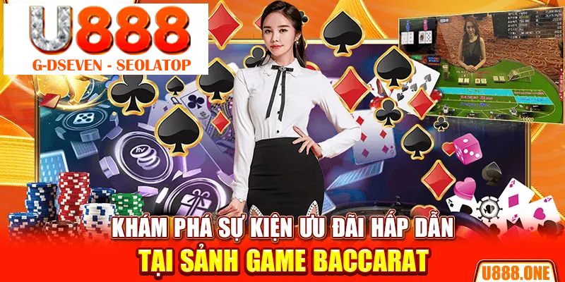 Khám phá sự kiện ưu đãi hấp dẫn tại sảnh game Baccarat