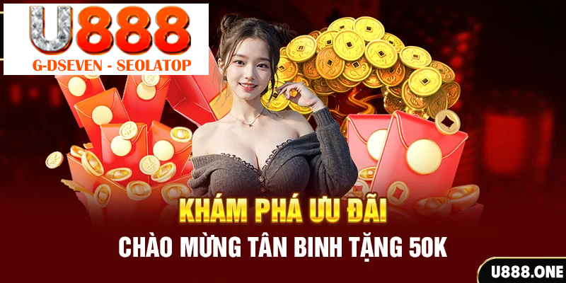 Khám phá ưu đãi chào mừng tân binh tặng 50K