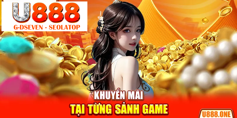 Khuyến mãi tại từng sảnh game