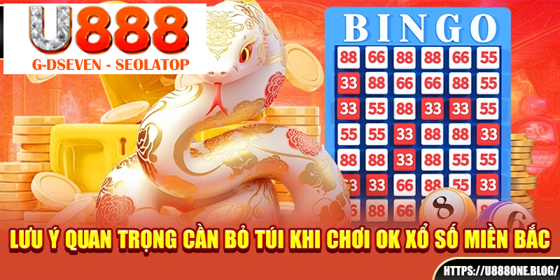 Lưu ý quan trọng cần bỏ túi khi chơi ok xổ số miền Bắc