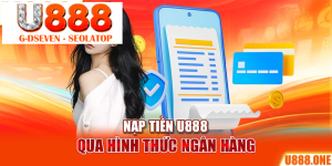 processed nap tien u888 qua hinh thuc ngan hang