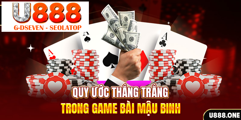 Quy ước thắng trắng trong game bài Mậu Binh