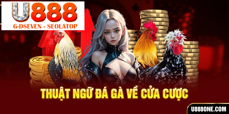 Thuật ngữ đá gà về cửa cược