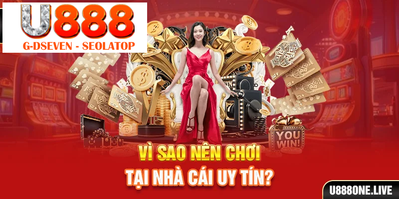 Vì sao nên chơi tại nhà cái uy tín?