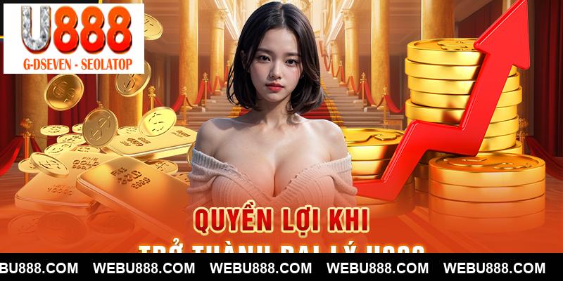 Quyền lợi khi trở thành đại lý U888