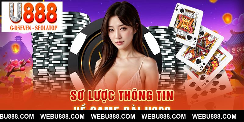 Sơ lược thông tin về Game Bài U888