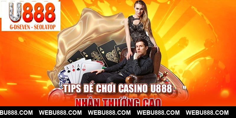 Tips để chơi casino u888 nhận thưởng cao