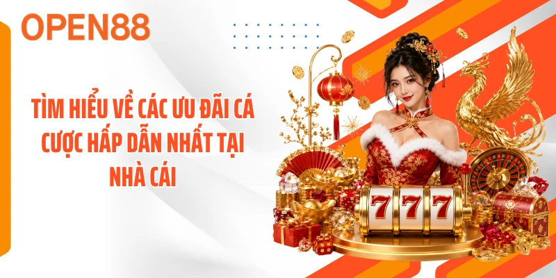 tim hieu ve cac uu dai ca cuoc hap dan nhat tai nha cai